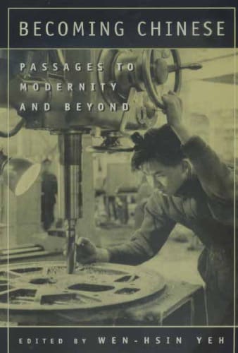 Becoming Chinese Passages to Modernity and Beyond.jpg